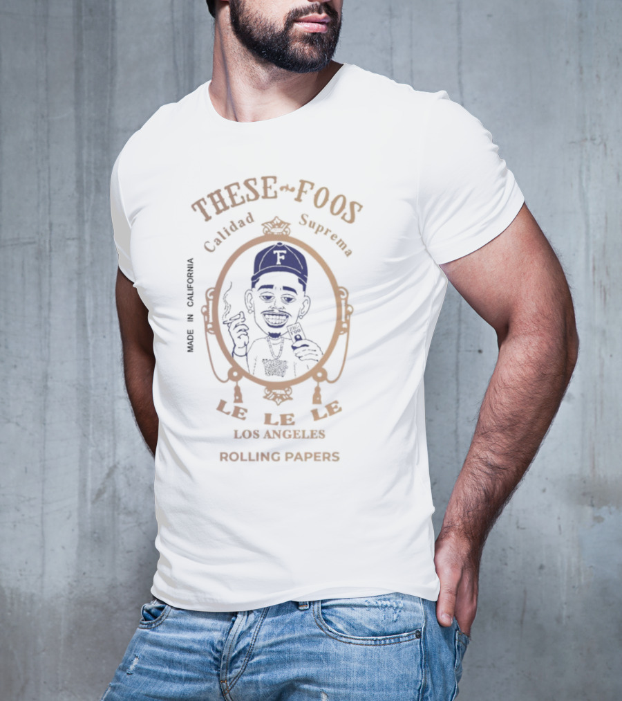 These Foos Calidad Suprema Made In Rivera Los Angeles Rolling Papers T-Shirt
