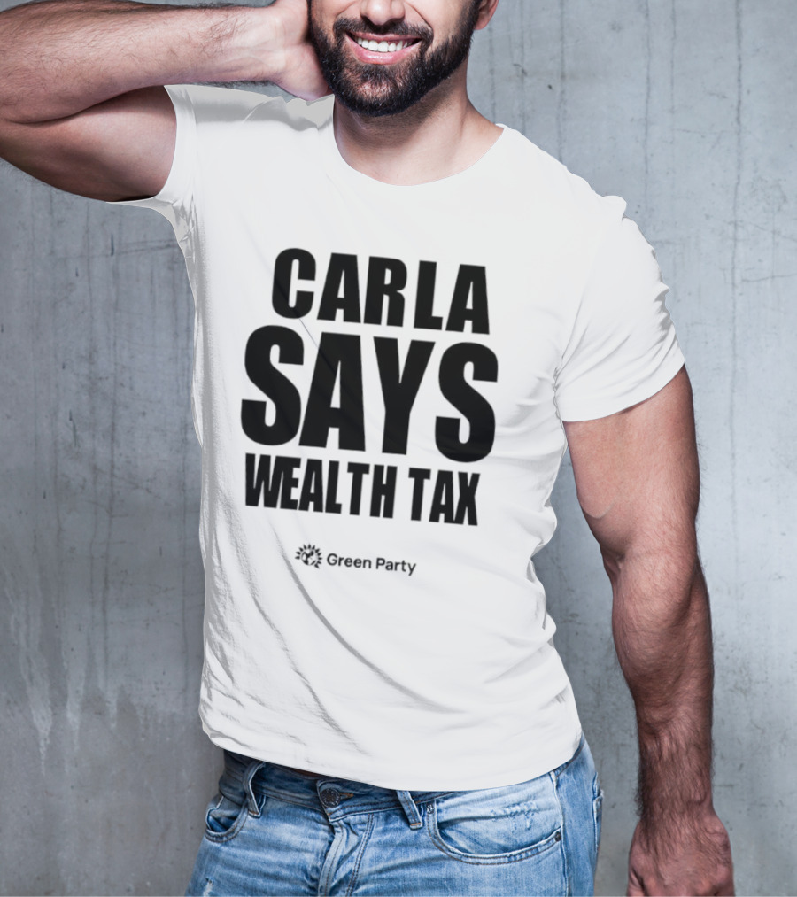 CARLA SAYS WEALTH TAX INITIATIVE T-Shirt