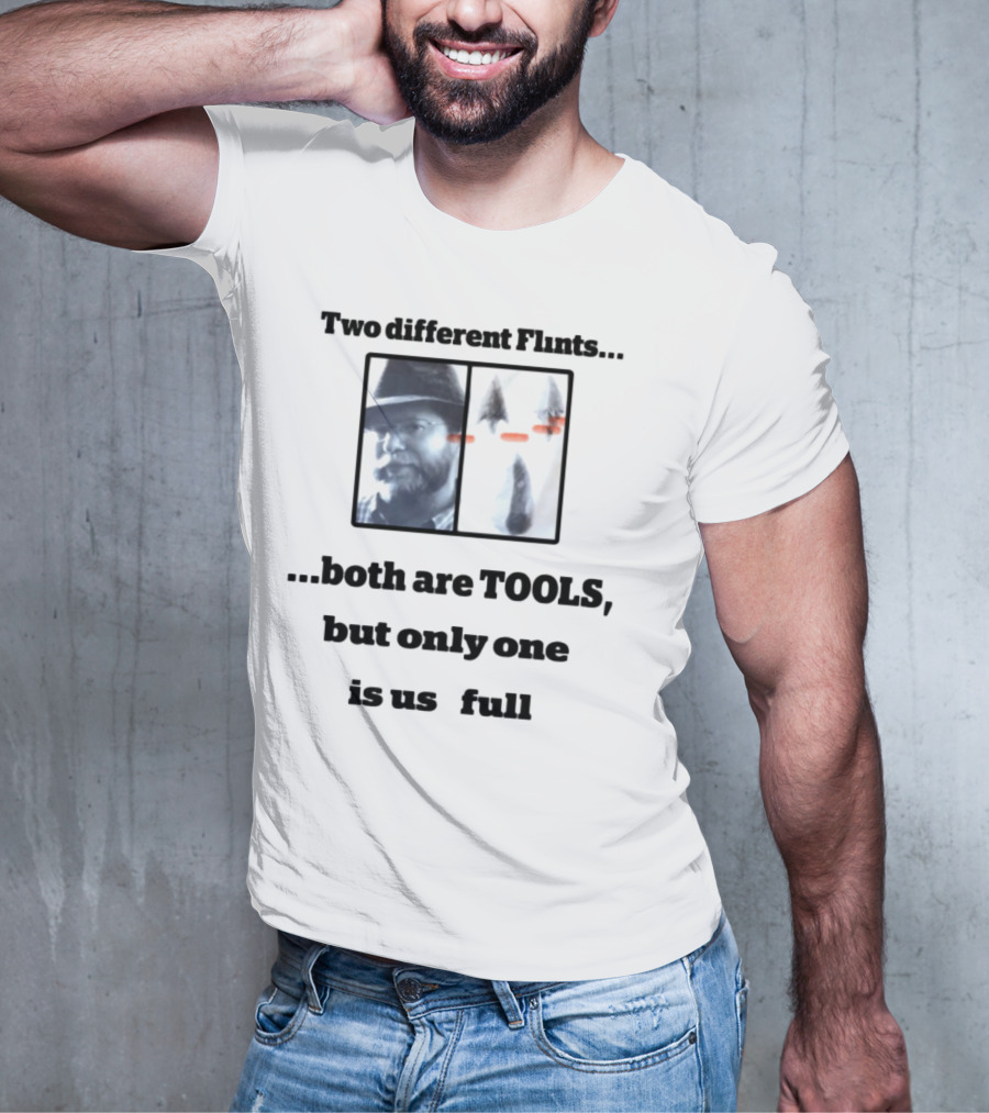 Two Different Flints Both Are Tools But Only One Is Useful Dan Richards T-Shirt
