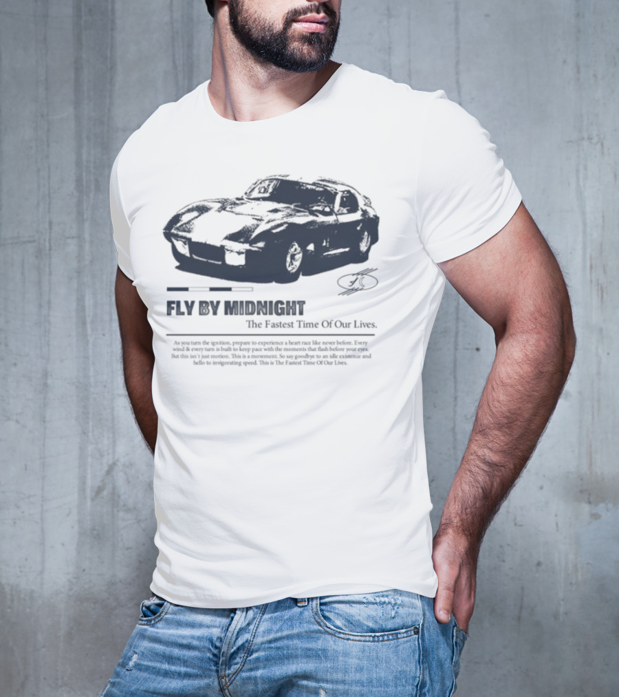 Fly By Midnight The Fastest Time Of Our Lives Car Racing Theme T-Shirt