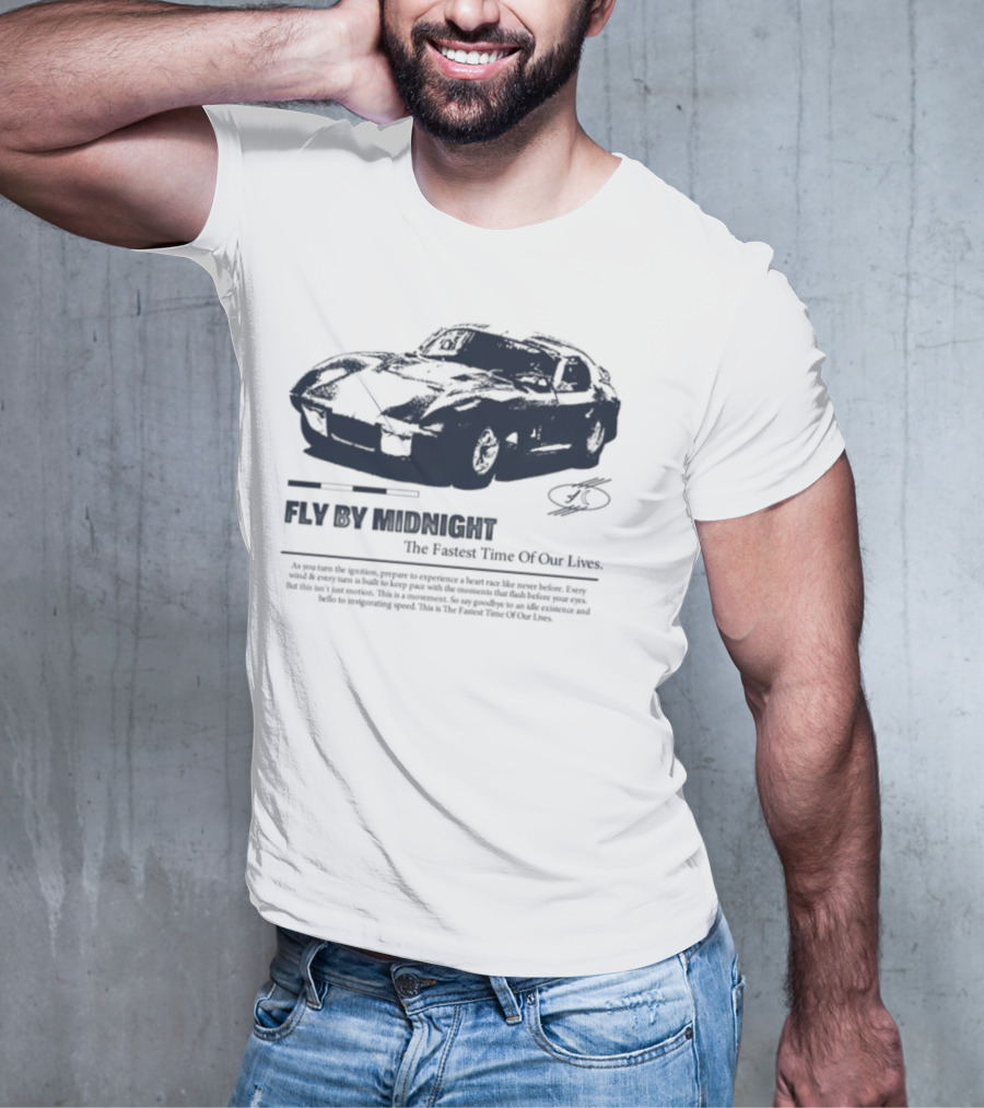 Fly By Midnight The Fastest Time Of Our Lives Car Racing Theme T-Shirt