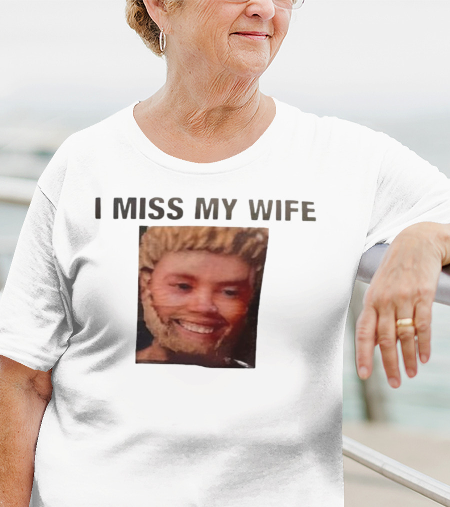 I Miss My Wife Meme Funny Face Humor T-Shirt