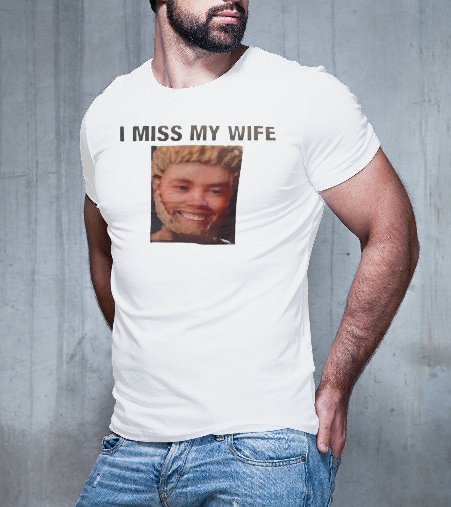 I Miss My Wife Meme Funny Face Humor T-Shirt
