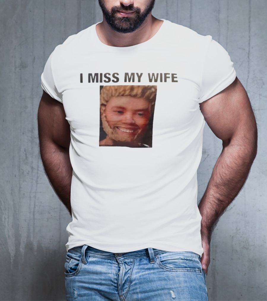 I Miss My Wife Meme Funny Face Humor T-Shirt