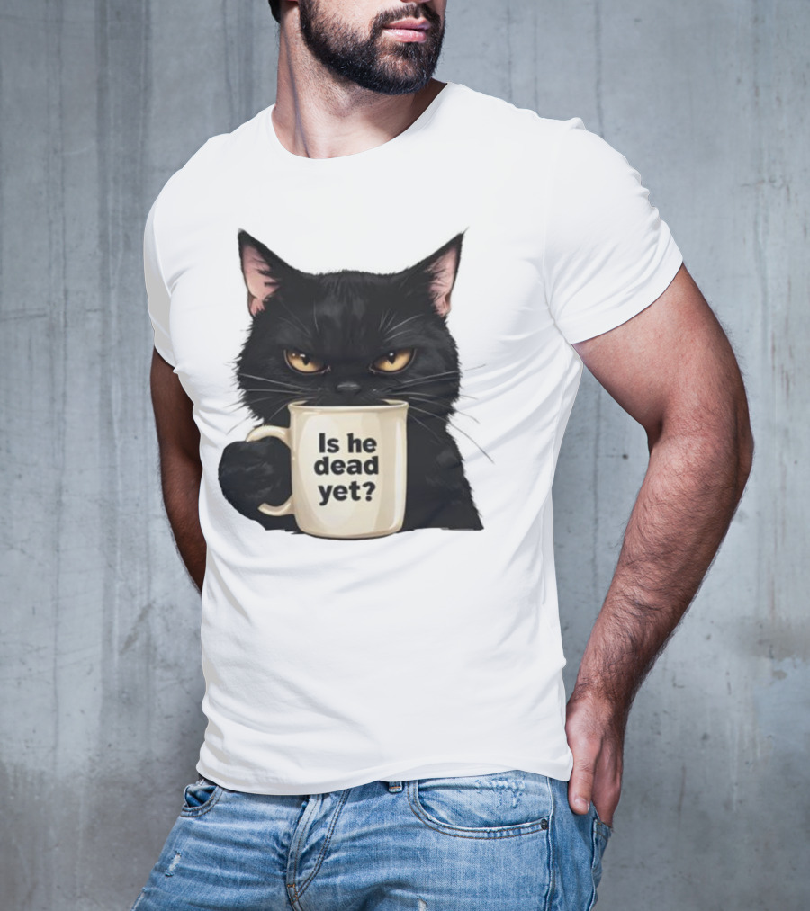 Is He Dead Yet Black Cat FDT Anti Trump T-Shirt
