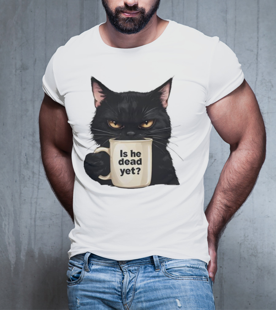 Is He Dead Yet Black Cat FDT Anti Trump T-Shirt