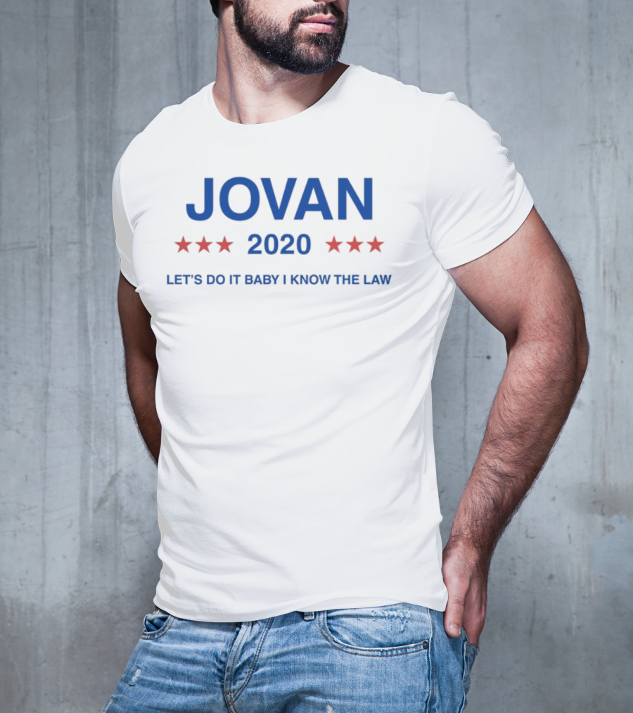 Jovan 2020 Let's Do It Baby I Know The Law Five Stars T-Shirt