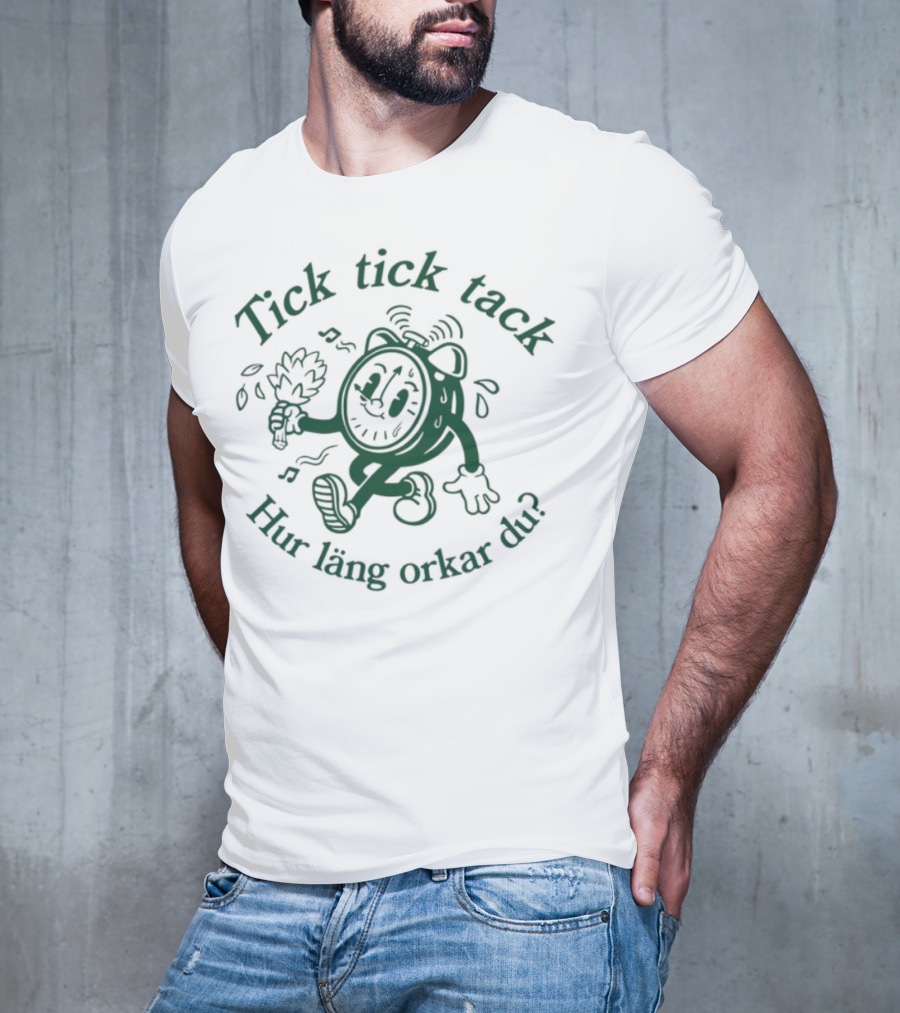 Tick Tick Tack Hur Läng Orkar Du Cartoon Character T-Shirt