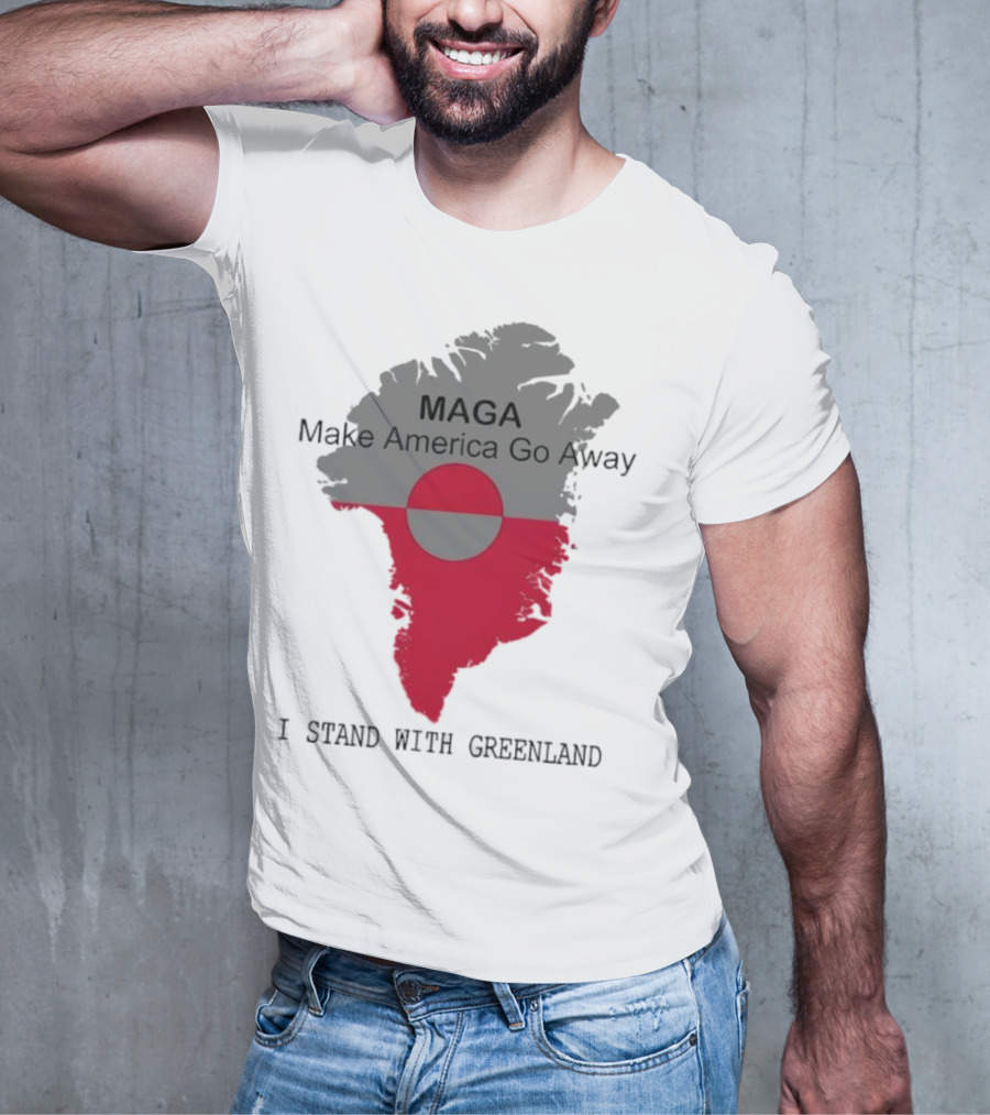 MAGA Make America Go Away I Stand With Greenland T-Shirt