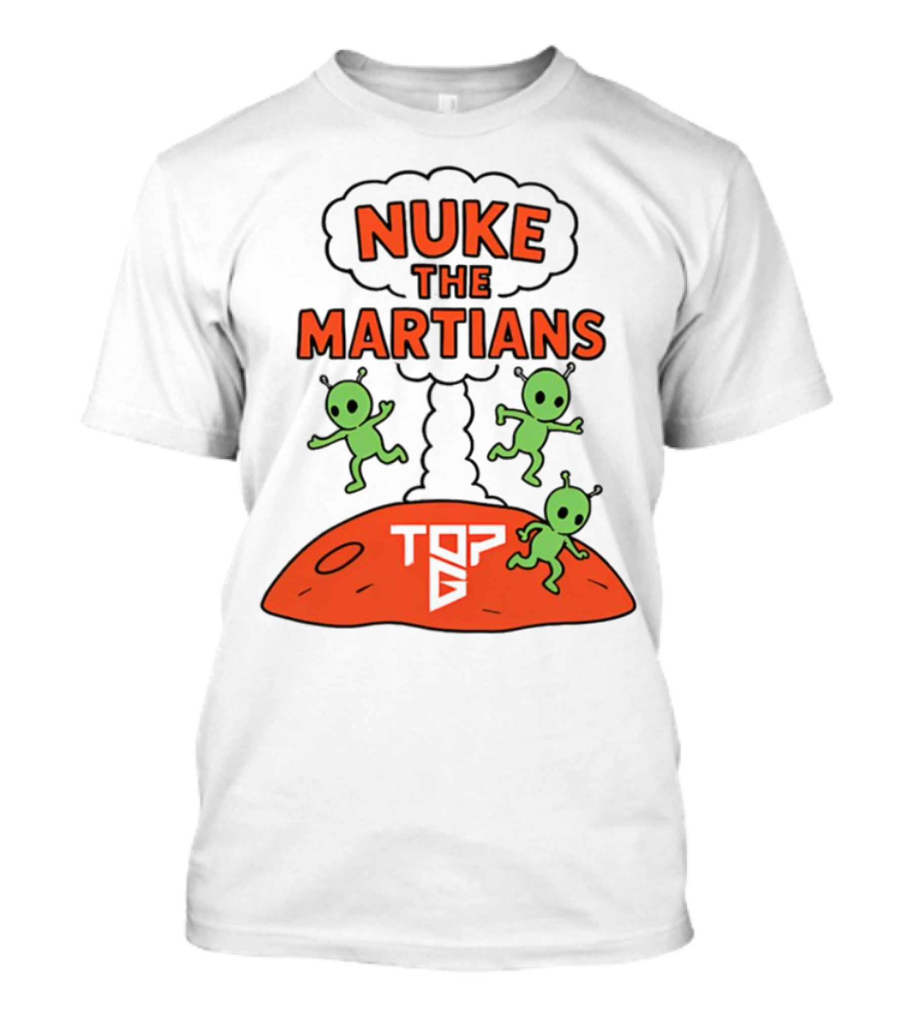 Nuke The Martians Alien Cartoon Theme With Top B T-Shirt