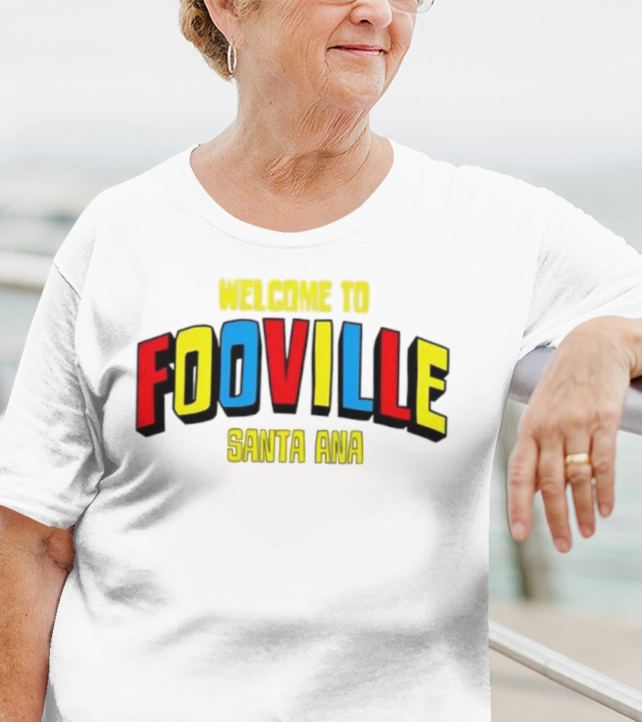Welcome To Fooville Santa Ana Bold Colorful Text T-Shirt