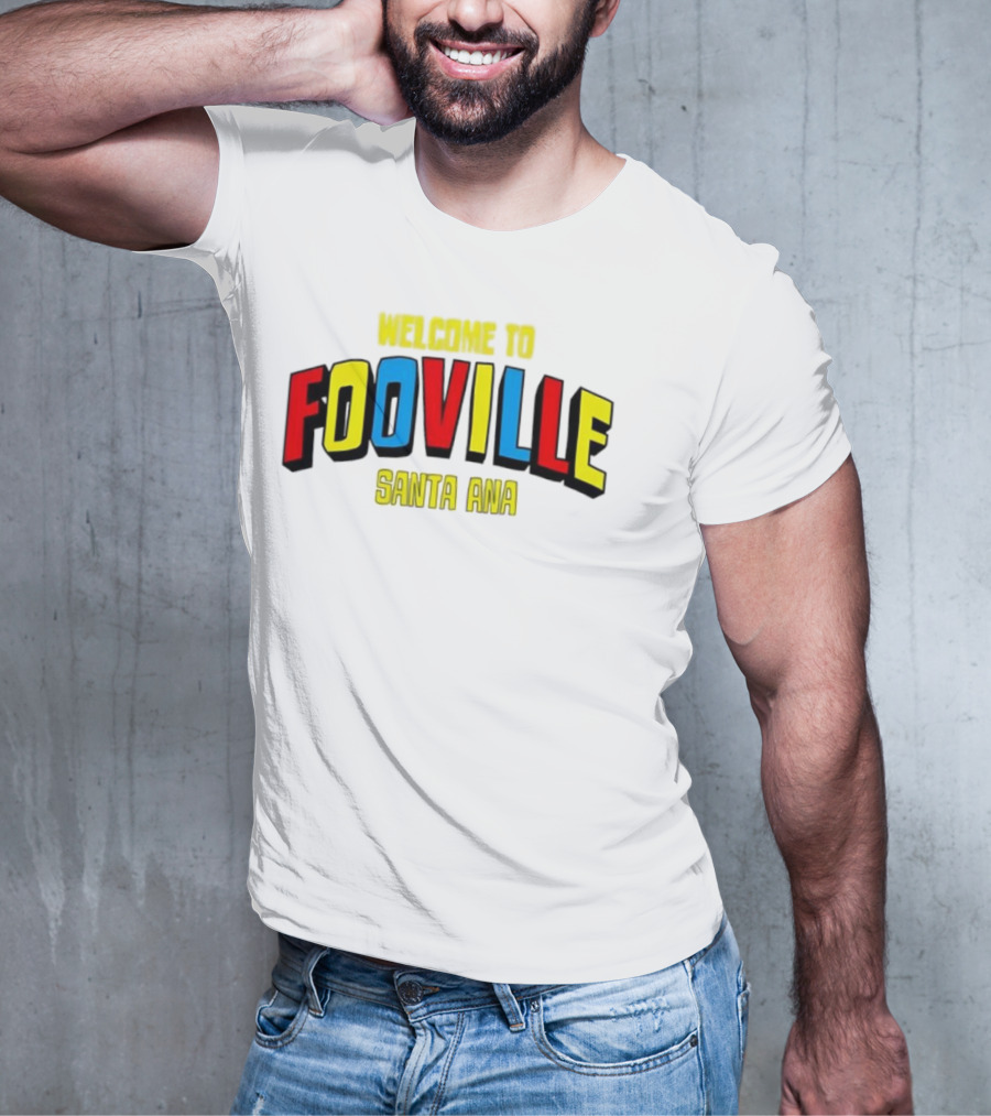 Welcome To Fooville Santa Ana Bold Colorful Text T-Shirt