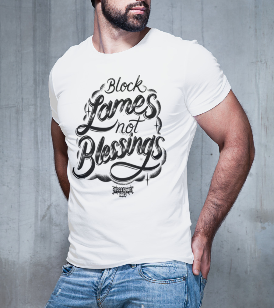 Black Games Not Blessings Foosgonewild T-Shirt