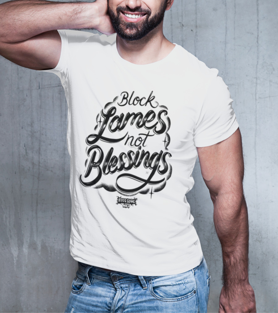 Black Games Not Blessings Foosgonewild T-Shirt