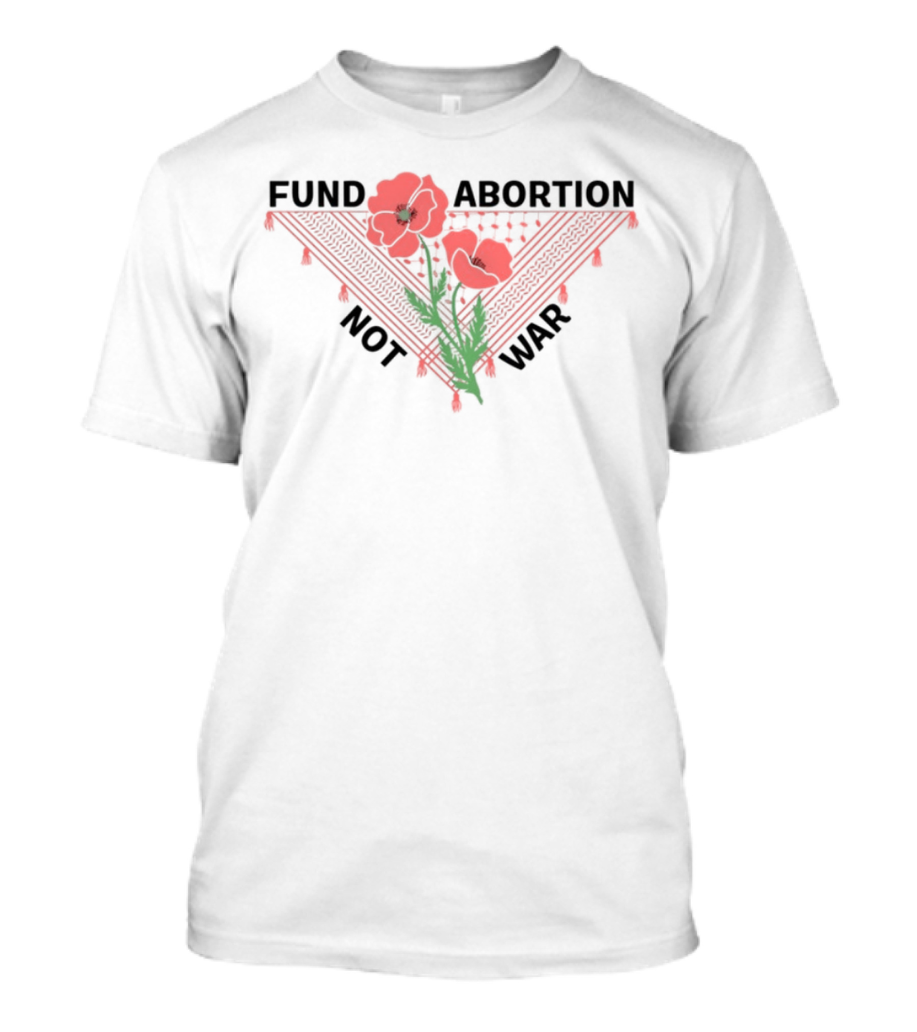 Fund Abortion Not War Red Poppies Scarf Symbol T-Shirt