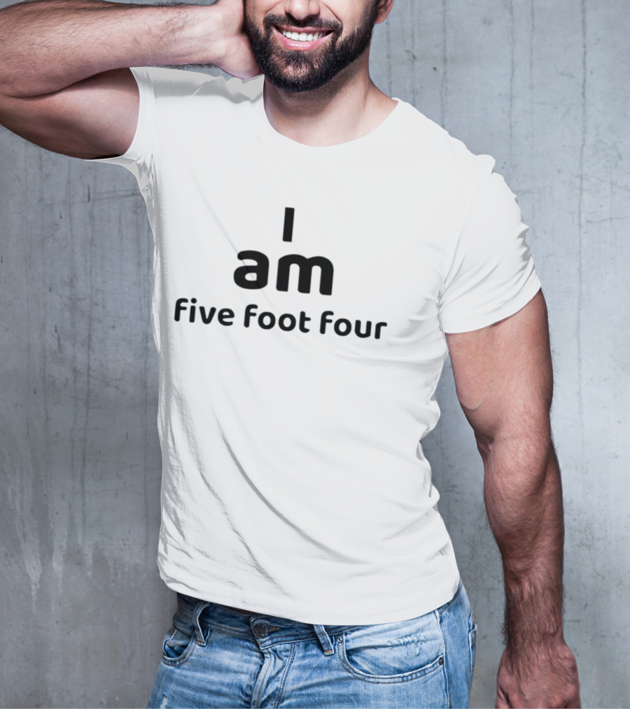 I Am Five Foot Four Text Humor Statement T-Shirt