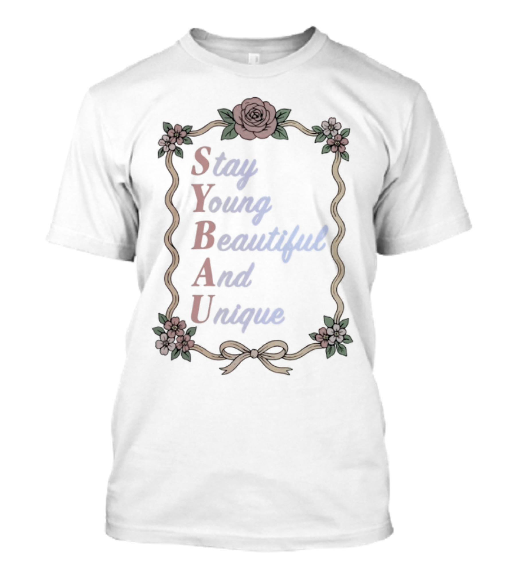 Stay Young Beautiful And Unique Floral Border Roses Bow SYBAU T-Shirt