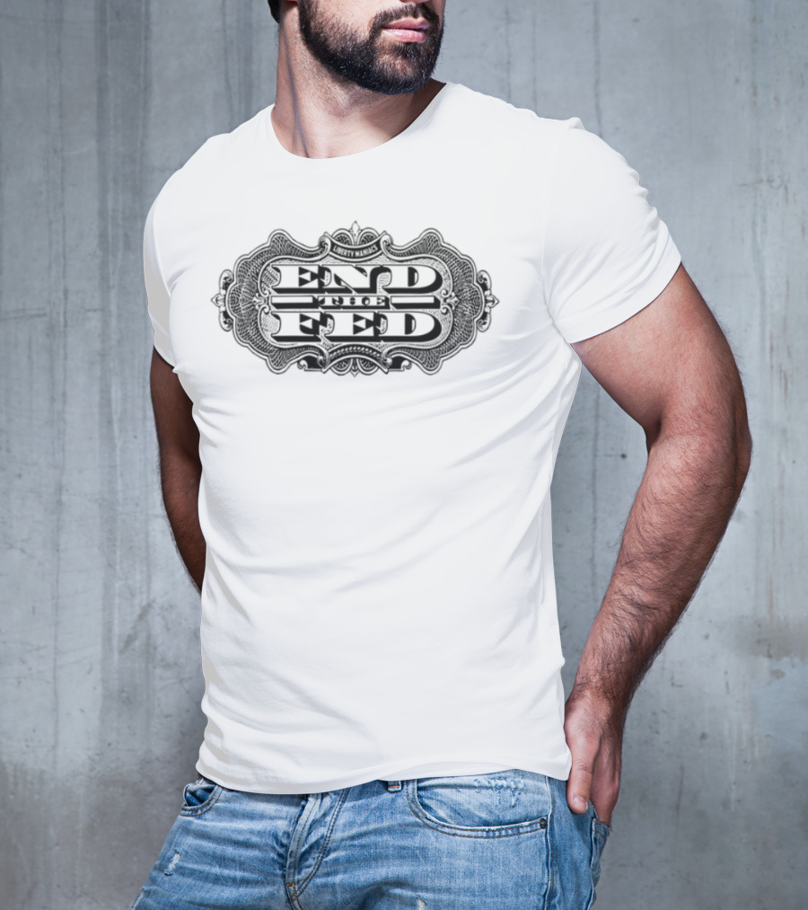 Liberty Maniacs End The Fed Natalie F Danelishen T-Shirt