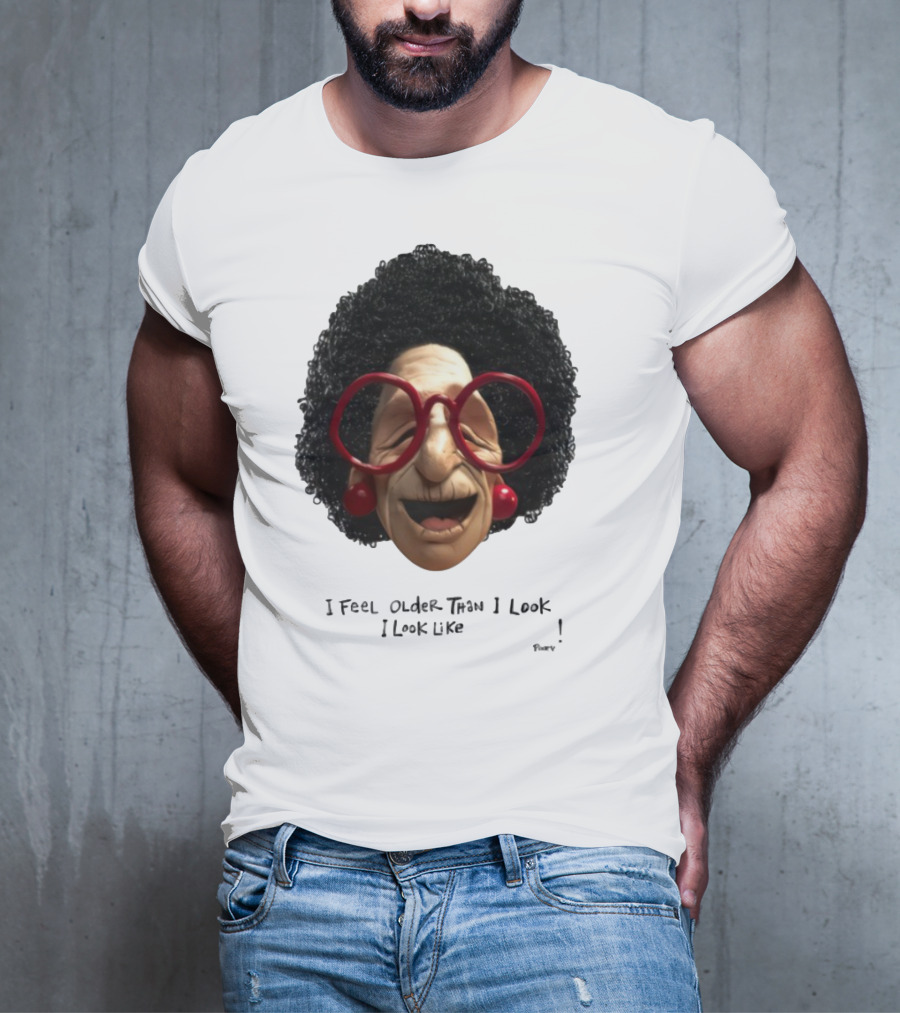 Pinky I Feel Older Than I Look And I Look Like A Testicle Funny Character With Glasses And Afro T-Shirt