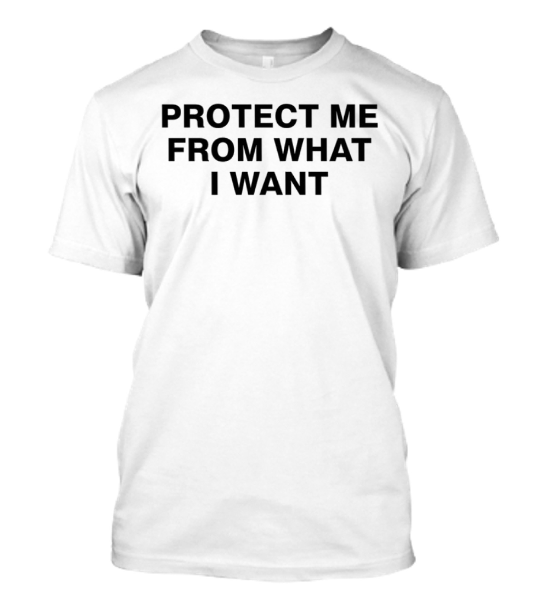 Protect Me From What I Want Statement Text Black Typography T-Shirt