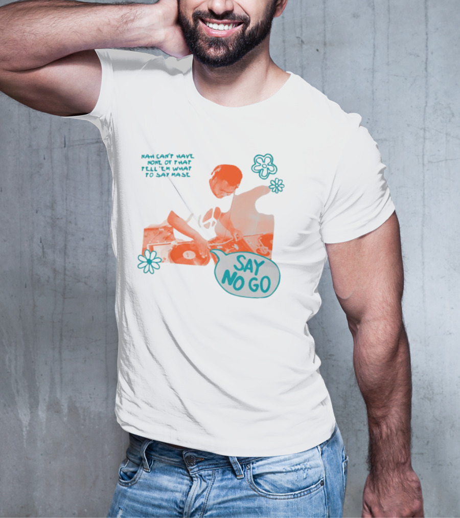 Tell ‘Em What To Say Mase Say No Go DJ Vinyl Flowers T-Shirt