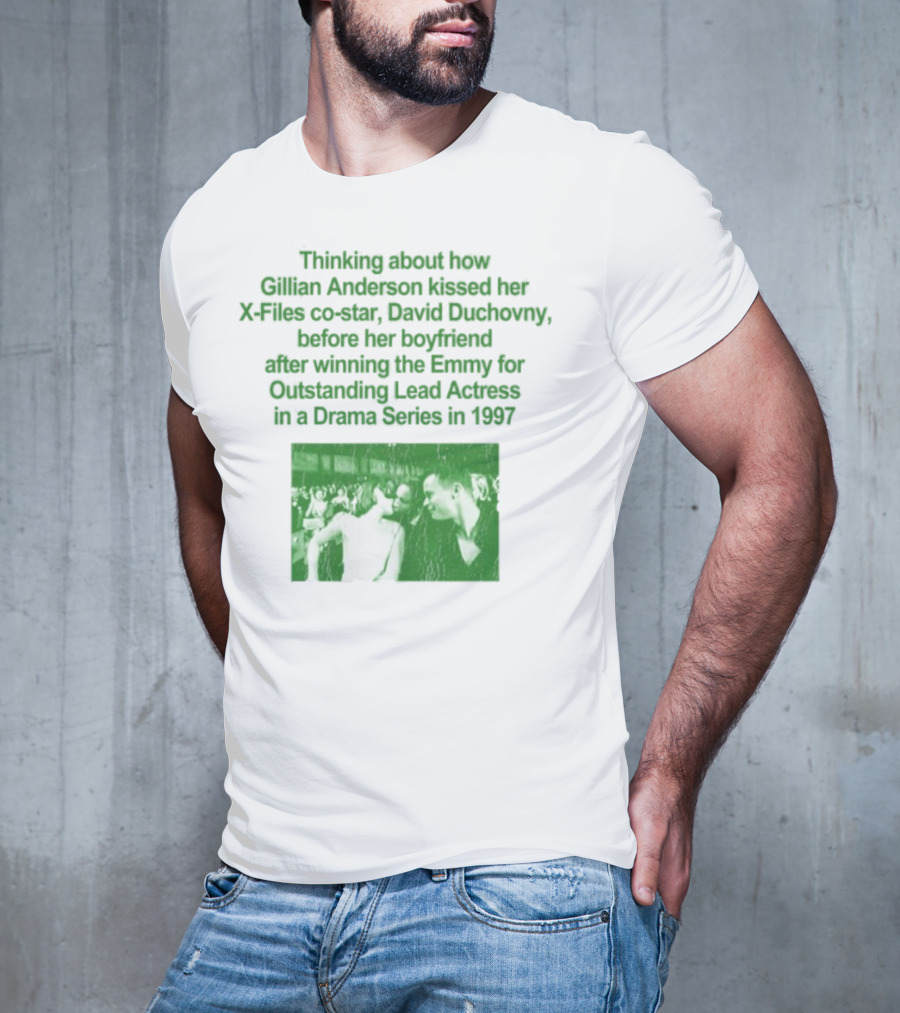 Thinking About How Gillian Anderson Kissed David Duchovny After Winning The Emmy In 1997 T-Shirt