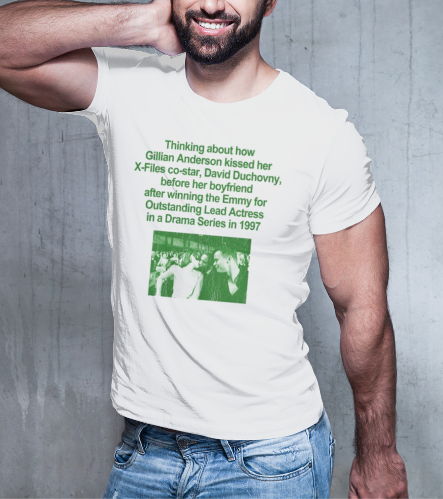 Thinking About How Gillian Anderson Kissed David Duchovny After Winning The Emmy In 1997 T-Shirt