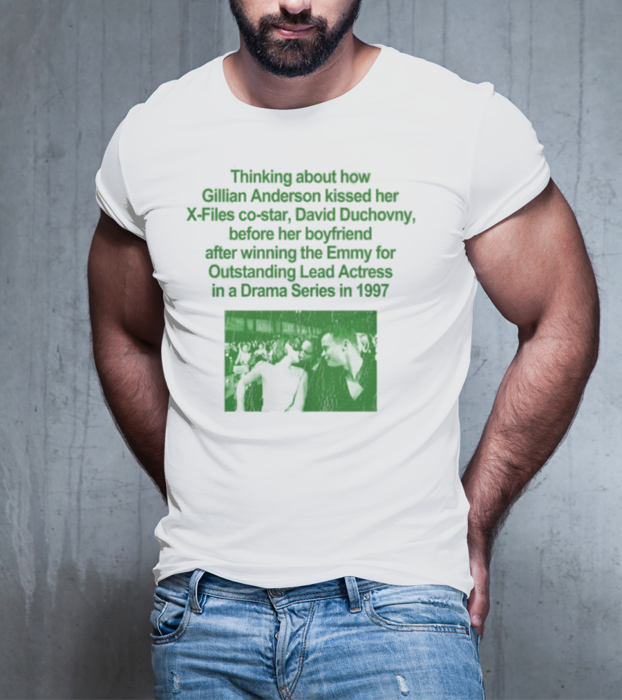 Thinking About How Gillian Anderson Kissed David Duchovny After Winning The Emmy In 1997 T-Shirt