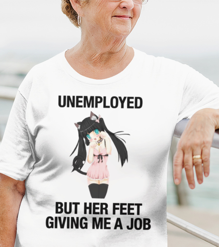 Unemployed But Her Feet Giving Me A Job Cute Anime Catgirl Aesthetic T-Shirt