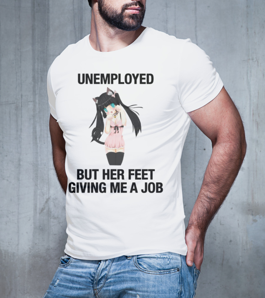 Unemployed But Her Feet Giving Me A Job Cute Anime Catgirl Aesthetic T-Shirt