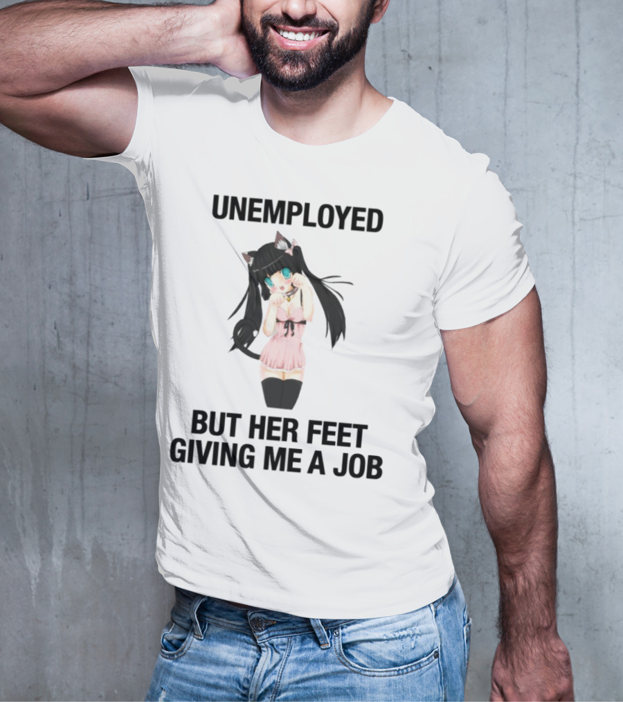 Unemployed But Her Feet Giving Me A Job Cute Anime Catgirl Aesthetic T-Shirt
