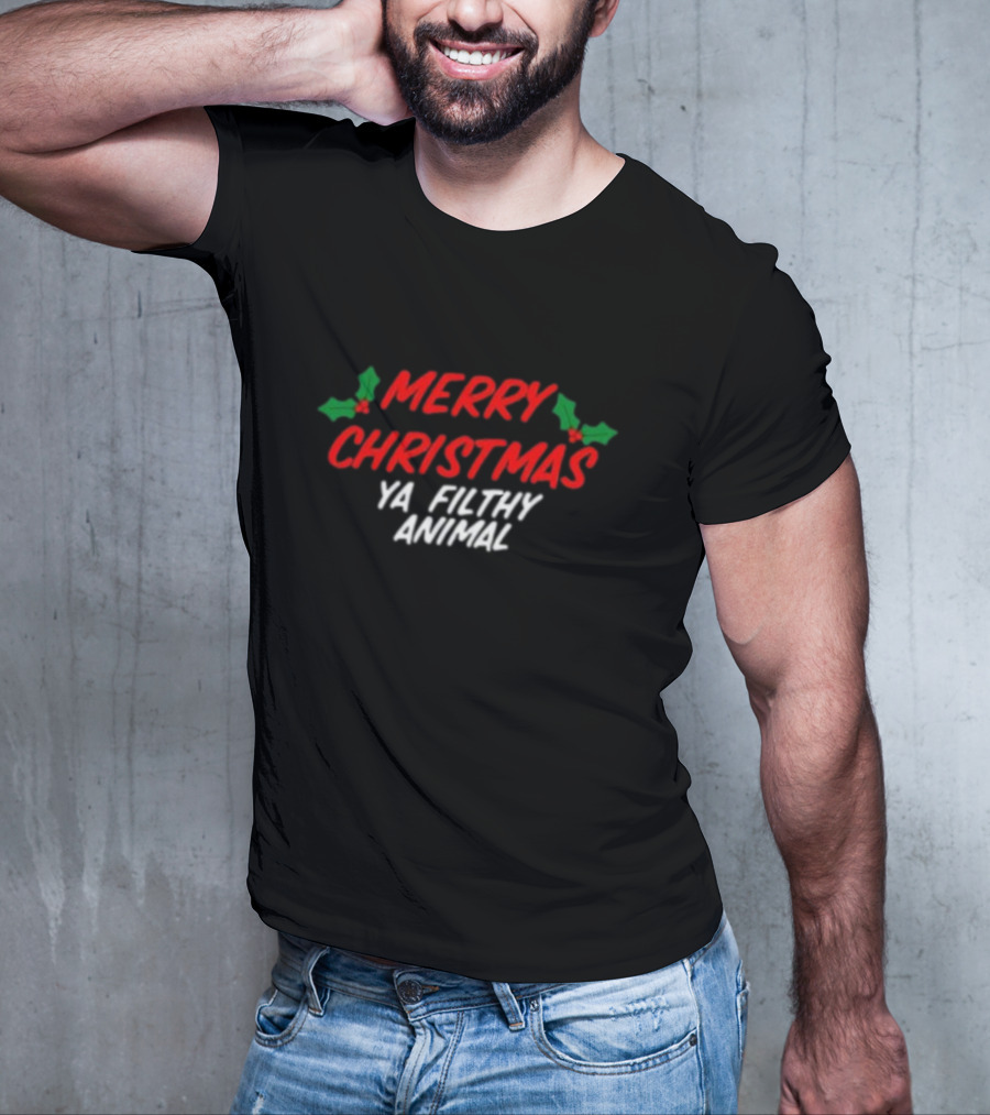 Merry Christmas Ya Filthy Animal Holiday Greeting Hollys T-Shirt