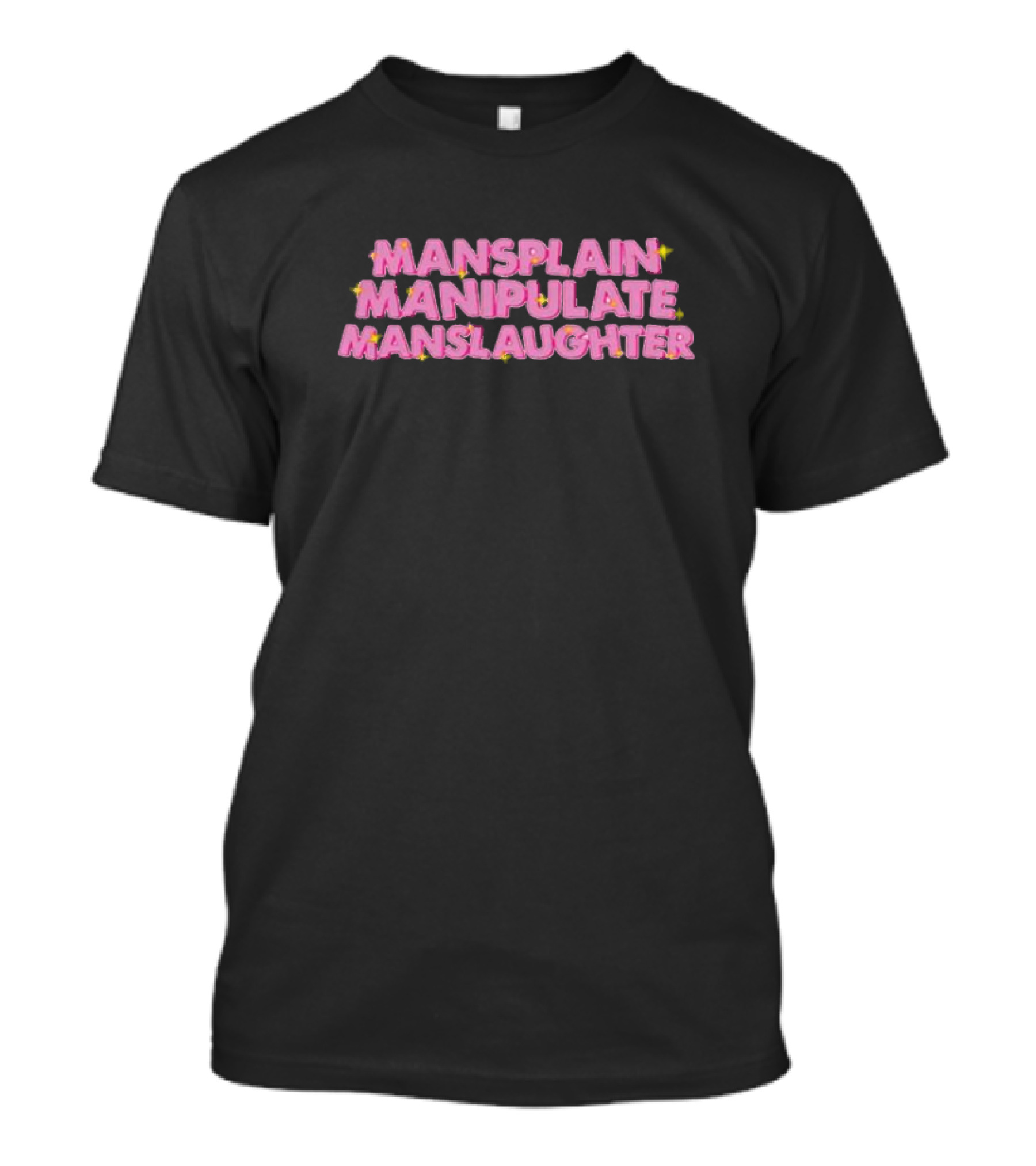 Mansplain Manipulate Manslaughter T-Shirt
