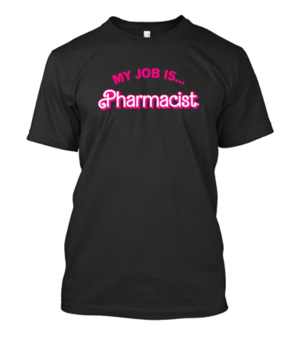 My Job Is Pharmacist Barbie T-Shirt