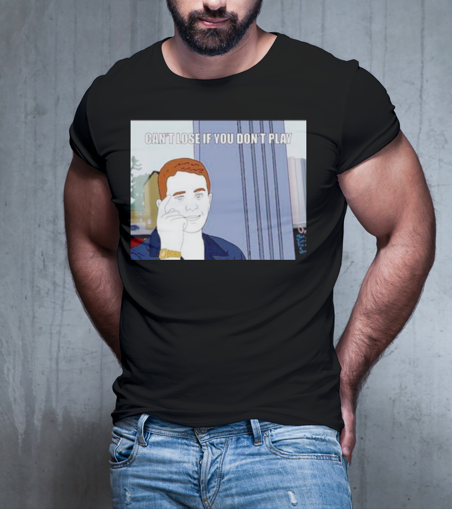 Can't Lose If You Don't Play Smart Thinking Meme T-Shirt
