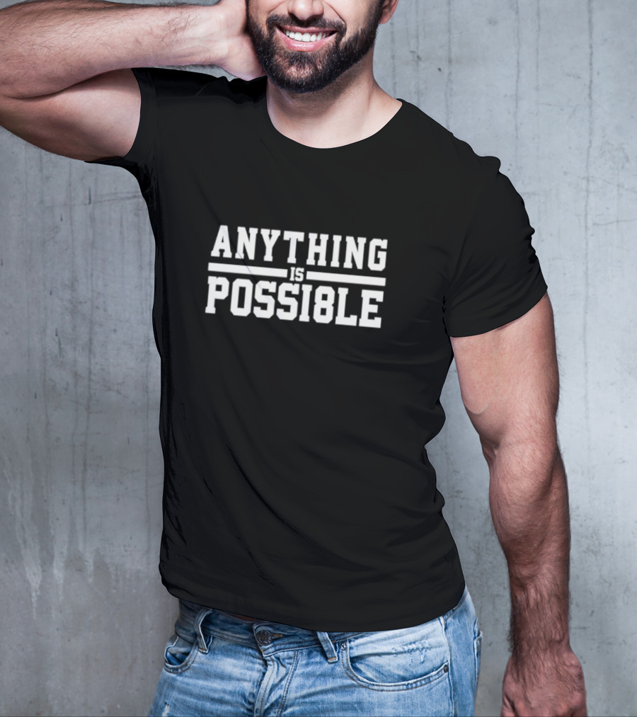 ANYTHING IS POSSI8LE Motivational Phrase T-Shirt