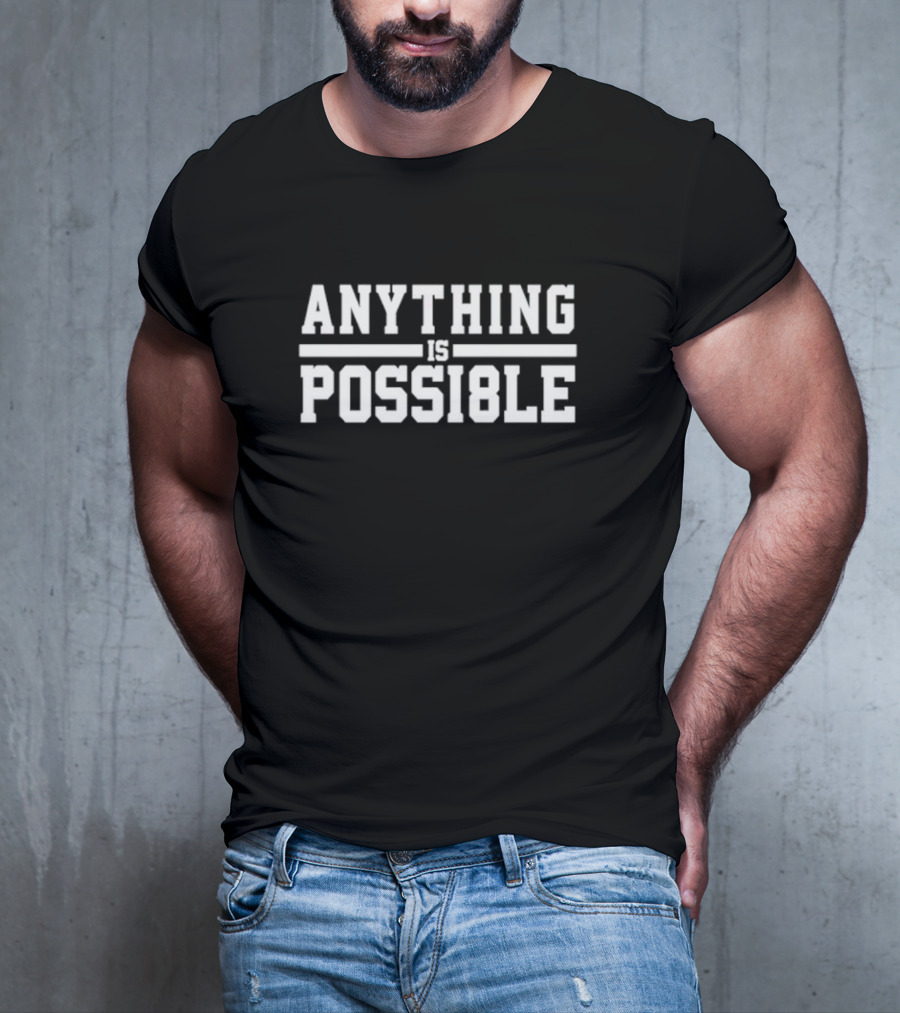 ANYTHING IS POSSI8LE Motivational Phrase T-Shirt
