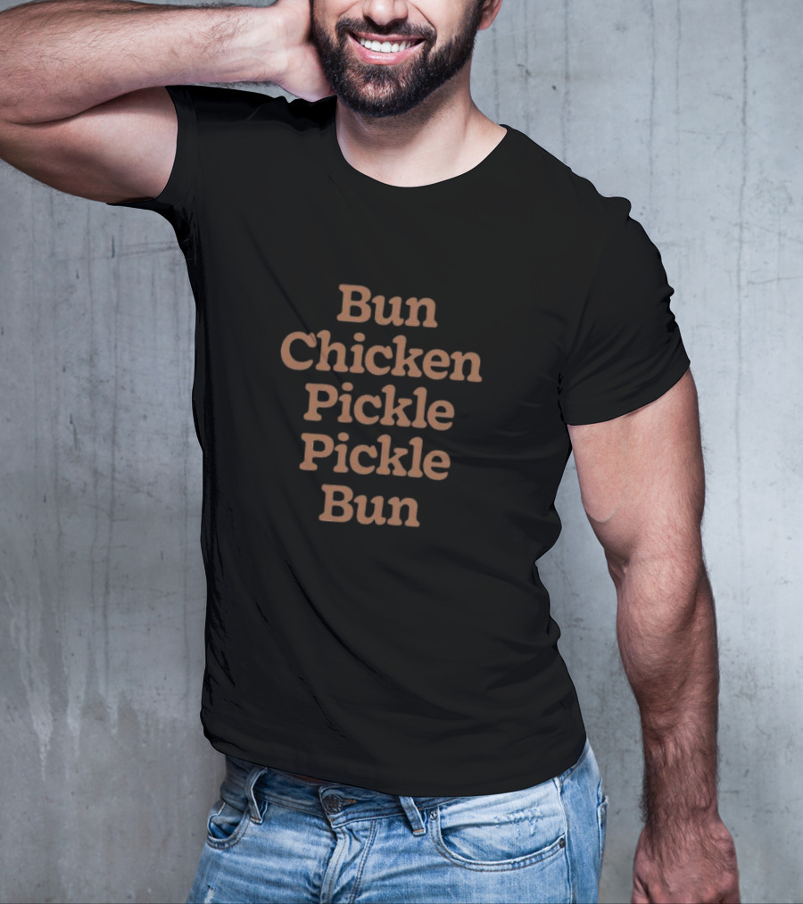 Bun Chicken Pickle Pickle Bun Stacked Text T-Shirt
