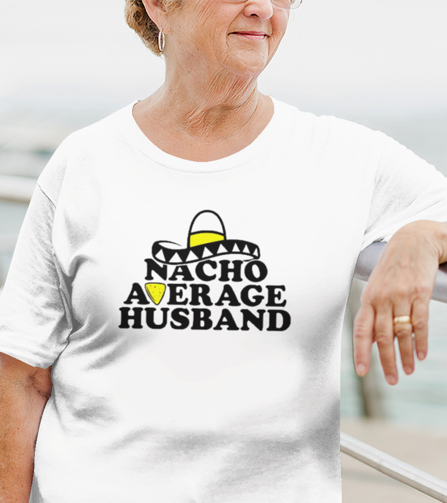 Nacho Average Husband Sombrero And Tortilla Chip T-Shirt