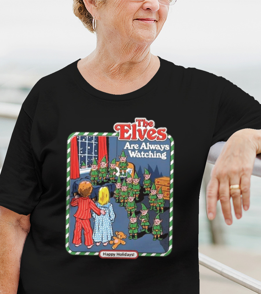 The Elves Are Always Watching Happy Holidays T-Shirt
