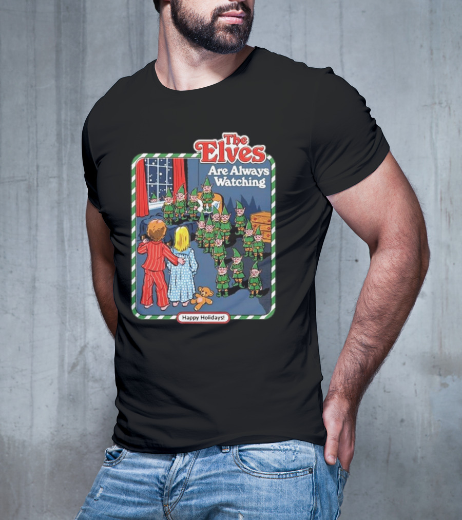 The Elves Are Always Watching Happy Holidays T-Shirt