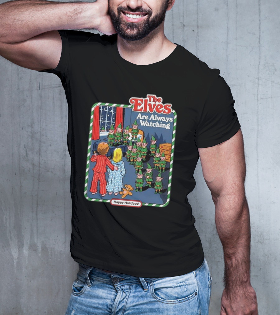 The Elves Are Always Watching Happy Holidays T-Shirt