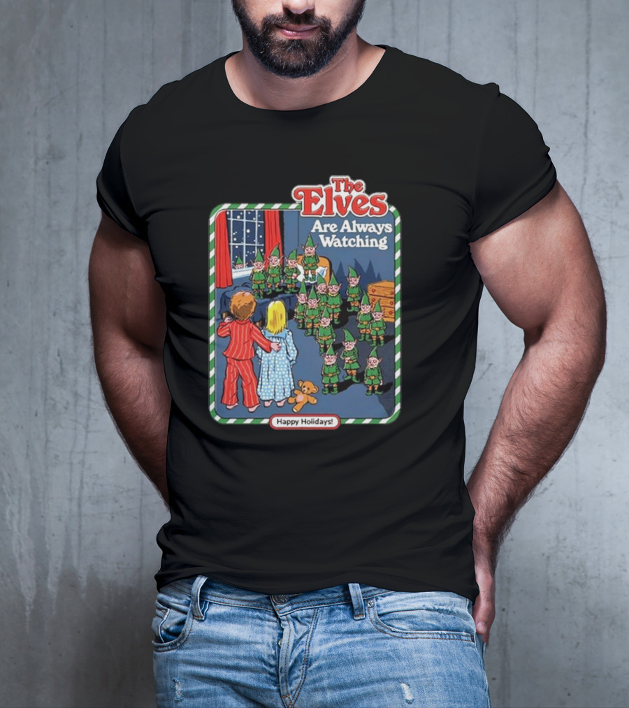 The Elves Are Always Watching Happy Holidays T-Shirt