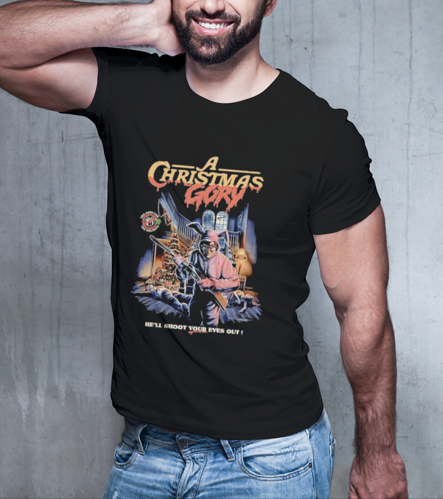 A Christmas Gory He'll Shoot Your Eyes Out Warning You'll Shoot Your Eye Out T-Shirt