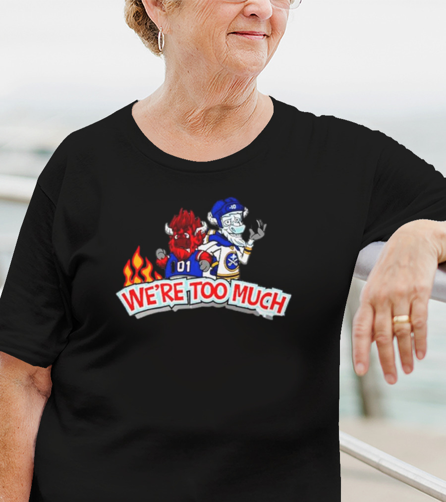 Buffalo Bills 101 We're Too Much Hockey Crossover T-Shirt