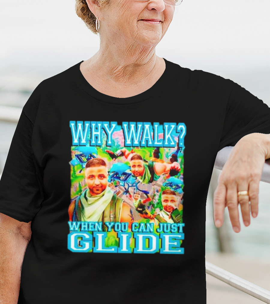 Why Walk When You Can Just Glide DJ Khaled Parody With Gaming T-Shirt