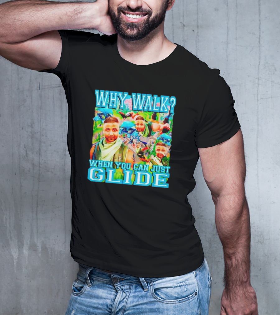 Why Walk When You Can Just Glide DJ Khaled Parody With Gaming T-Shirt