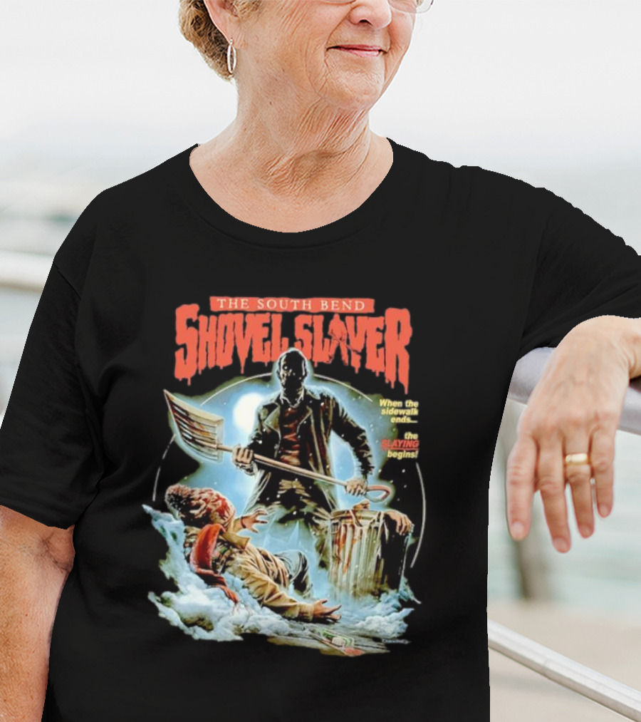 The South Bend Shovel Slayer When The Sidewalk Ends The Slaying Begins T-Shirt