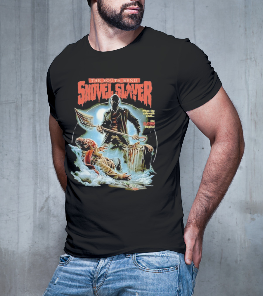 The South Bend Shovel Slayer When The Sidewalk Ends The Slaying Begins T-Shirt