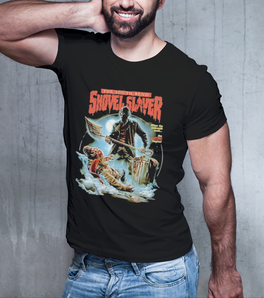 The South Bend Shovel Slayer When The Sidewalk Ends The Slaying Begins T-Shirt